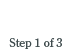 Step 1 of 3
